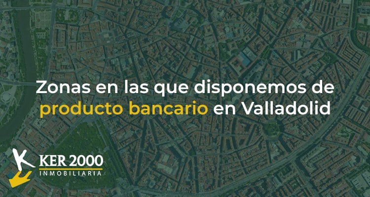 Zonas con casas de banco en Valladolid.